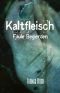 [Kaltfleisch - Der Leichenschänder 01] • Faule Begierden